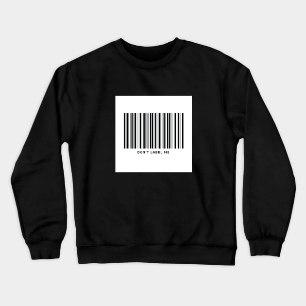 Don't  Label Me Crewneck Sweatshirt by CH